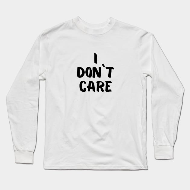 I don`t care Long Sleeve T-Shirt by AzimoVs